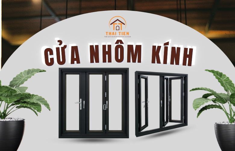 Kinh nghiệm chọn cửa nhôm kính chất lượng cho nhà ở
